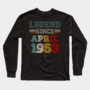 70 Years Old Legend Since April 1953 70th Birthday Long Sleeve T-Shirt